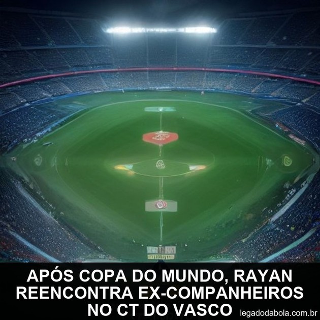 After World Cup, Rayan returns to Vasco to reunite with former teammates