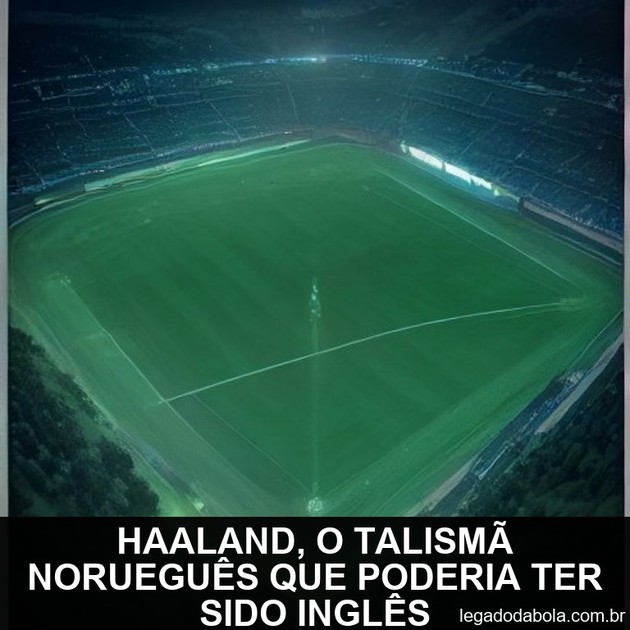 Haaland, o talismã norueguês que poderia ter sido inglês