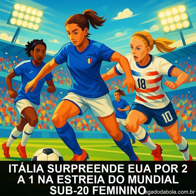 Itália surpreende EUA por 2 a 1 na estreia do Mundial Sub-20 feminino