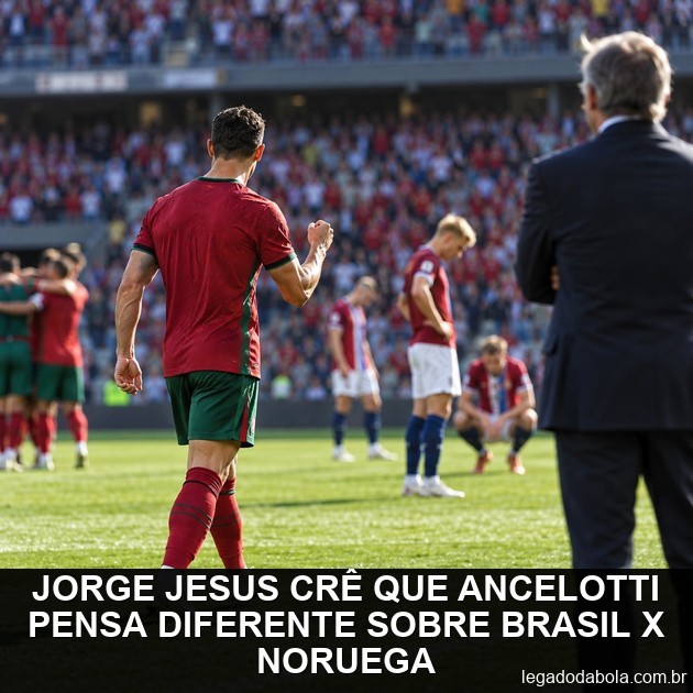 Jorge Jesus crê que Ancelotti pensa diferente sobre Brasil x Noruega