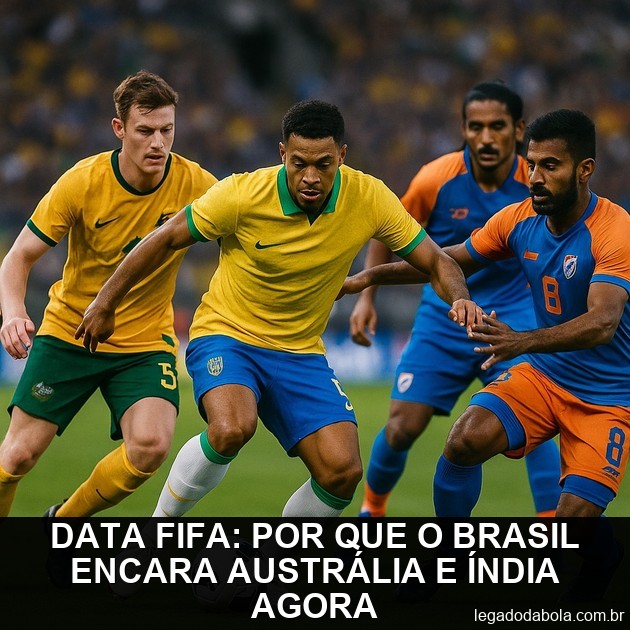 Data FIFA: Why Brazil Will Face Australia and India Instead of Stronger Teams